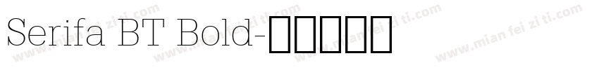 Serifa BT Bold字体转换